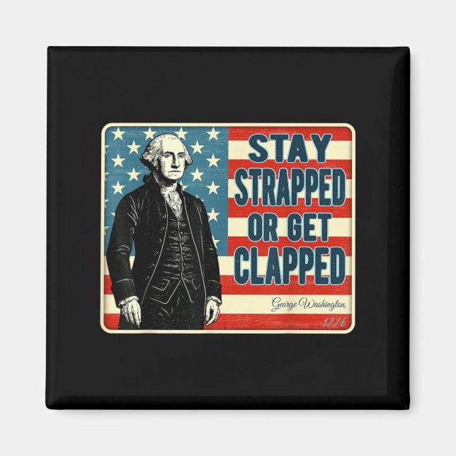 George Washington Stay Strapped eller Get Clapped  Magnet (Framsidan)