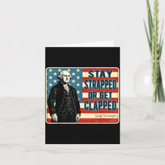 George Washington Stay Strapped or Get Clapped 4 j Kort