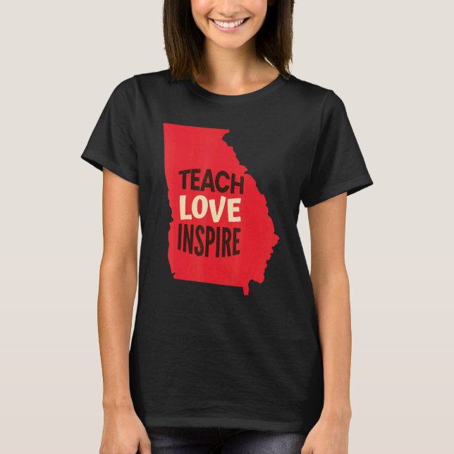 Georgia Teacher Teach  Love  Inspire T Shirt (Framsida)