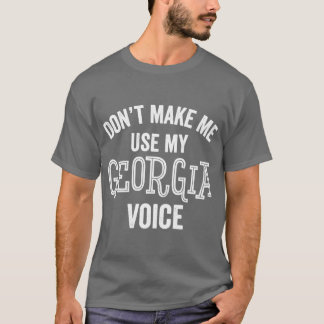 Georgia Voice Funny Southern Accent Loud Atlanta S T Shirt
