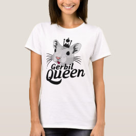 Gerbil Queen T Shirt