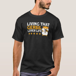 Gerbil som bor i Gerbil Älskare Life Gerbil Älskar T Shirt