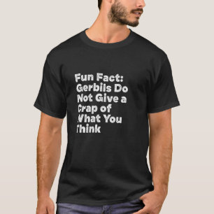 Gerbils Don a Ge a Crap Animal Pun Humor Anima T Shirt