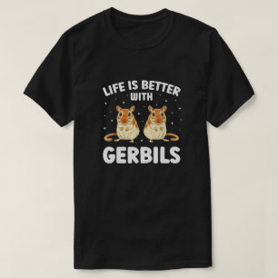 Gerbils Funny Gerbil Älskare har bättre liv T Shirt