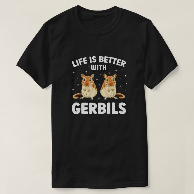 Gerbils Funny Gerbil Älskare har bättre liv T Shirt (Design framsida)