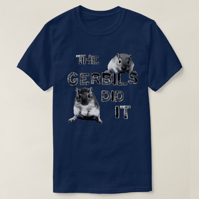 Gerbils gjorde det  t shirt (Design framsida)