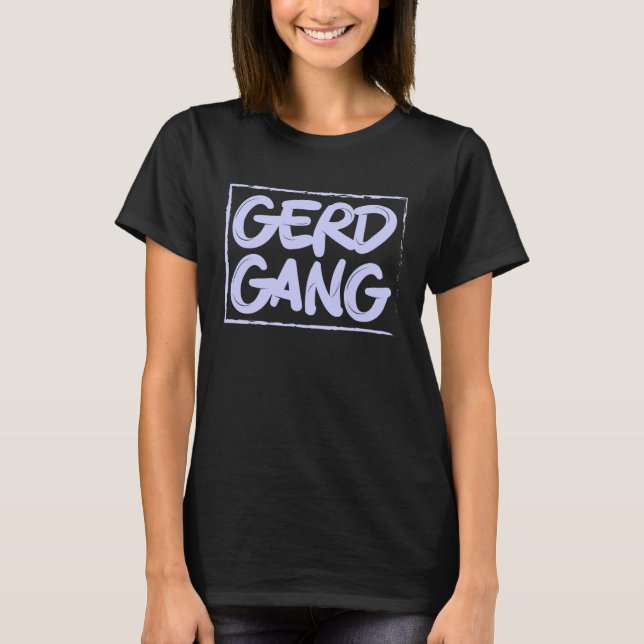 Gerd Gang Gerd Warrior Gerd Awareness Week  1 T Shirt (Framsida)