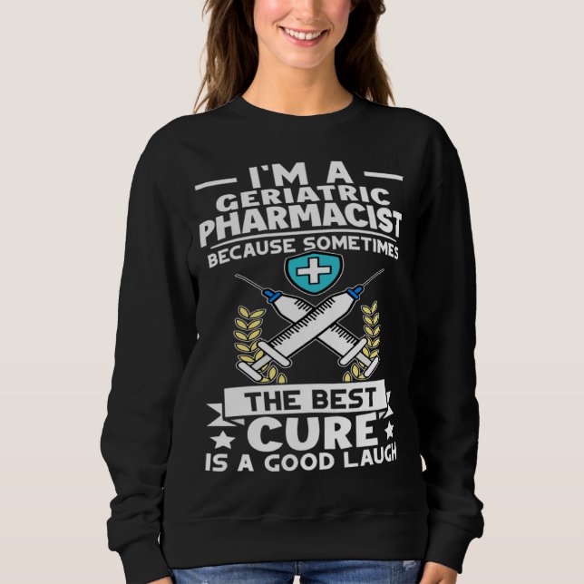 Geriatric Pharmacist Best Cure Is A Good Laugh T Shirt (Framsida)