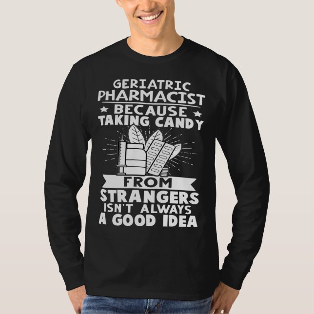 Geriatric Pharmacist Candy From Strangers Isn t Go T Shirt (Framsida)