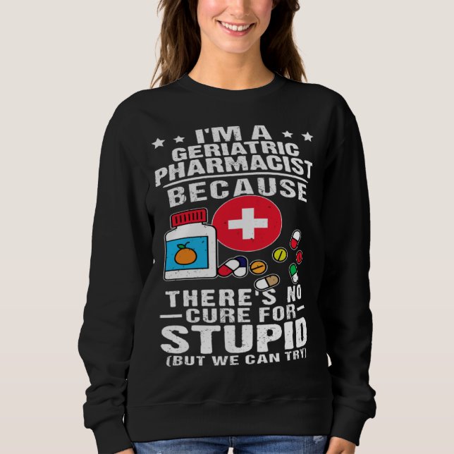 Geriatric Pharmacist There s No Cure For Stupid T Shirt (Framsida)