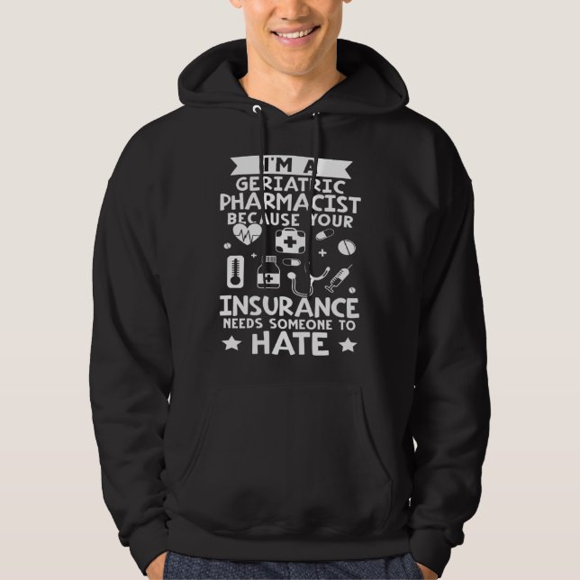 Geriatric Pharmacist Your Insurance Needs Someone  Hoodie (Framsida)