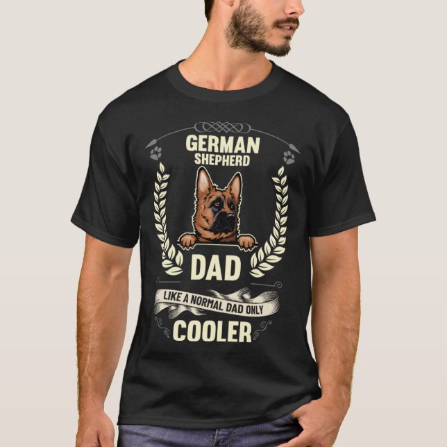 German Shepherd Dad Like A Normal Dad Only Cooler  T Shirt (Framsida)
