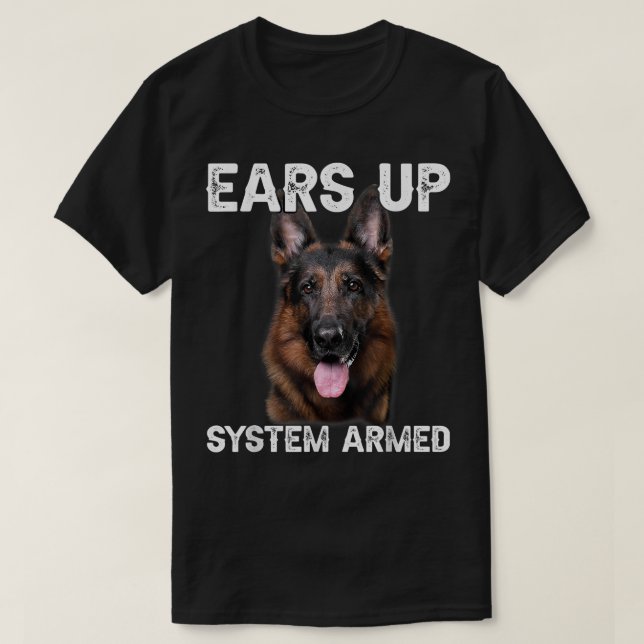 German Shepherd Dog Ears Up System Armed T Shirt (Design framsida)