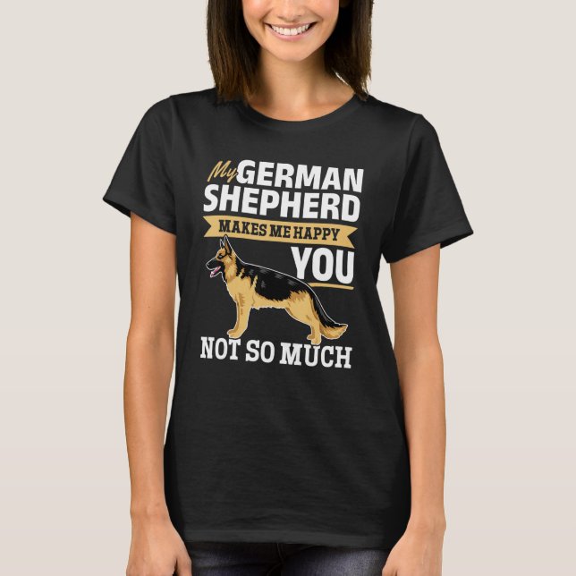 German Shepherd Lover - My German Shepherd makes m T Shirt (Framsida)