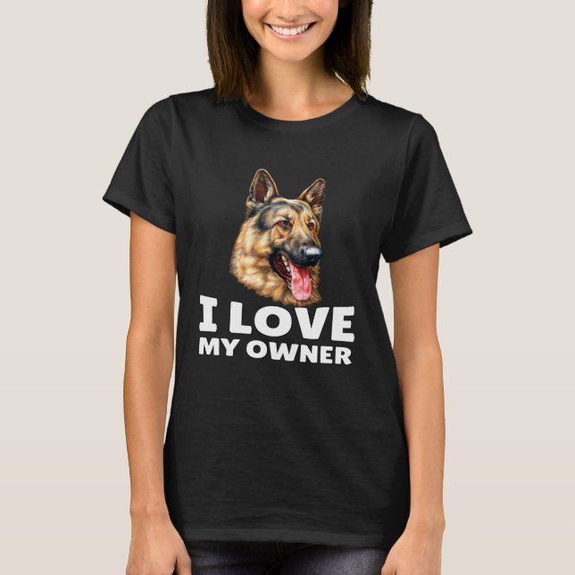 German Shepherd Owner I Love My Owner German Sheph T Shirt (Framsida)