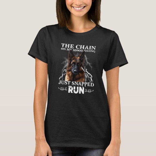 German Shepherd The Chain On My Mood Swing Just Sn T Shirt (Framsida)