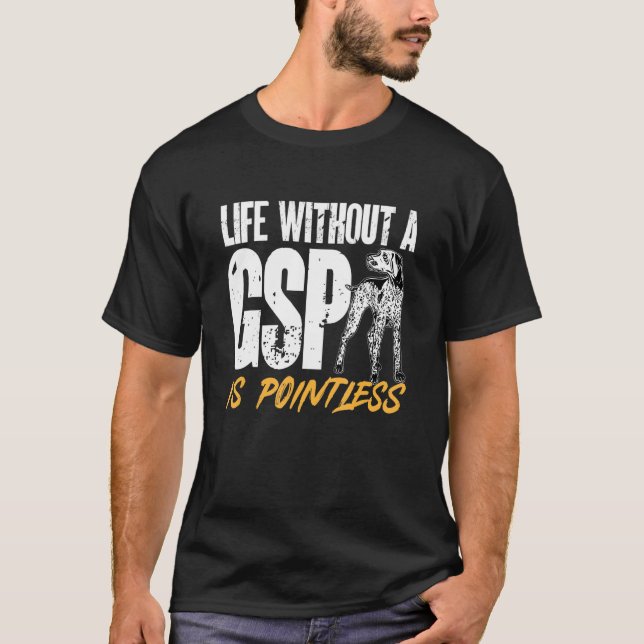 German Shorthaired Pointer Life Without A GSP Is P T Shirt (Framsida)