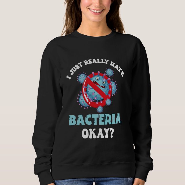 Germaphobe Jag bara Verkligen Hate Bacteria T Shirt (Framsida)