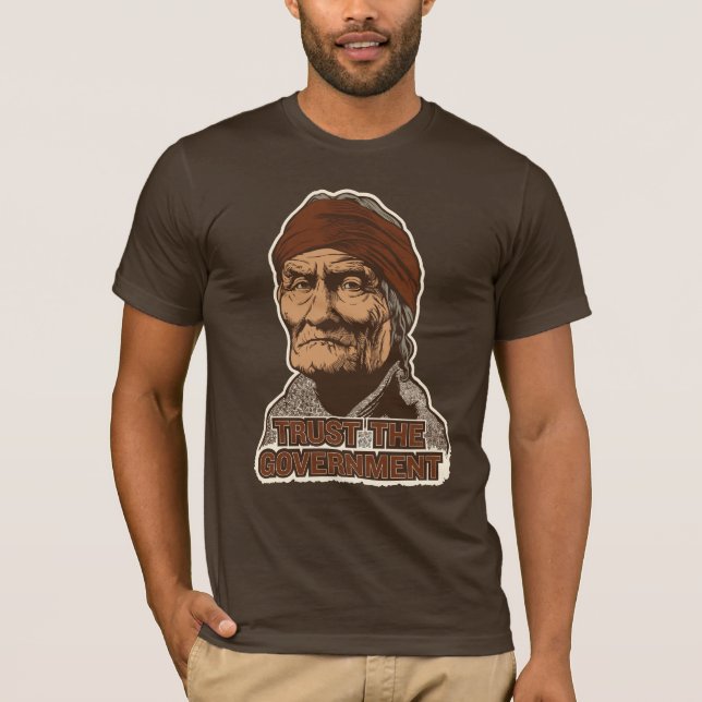 Geronimo förtroende den regerings- T-tröja Tee (Framsida)