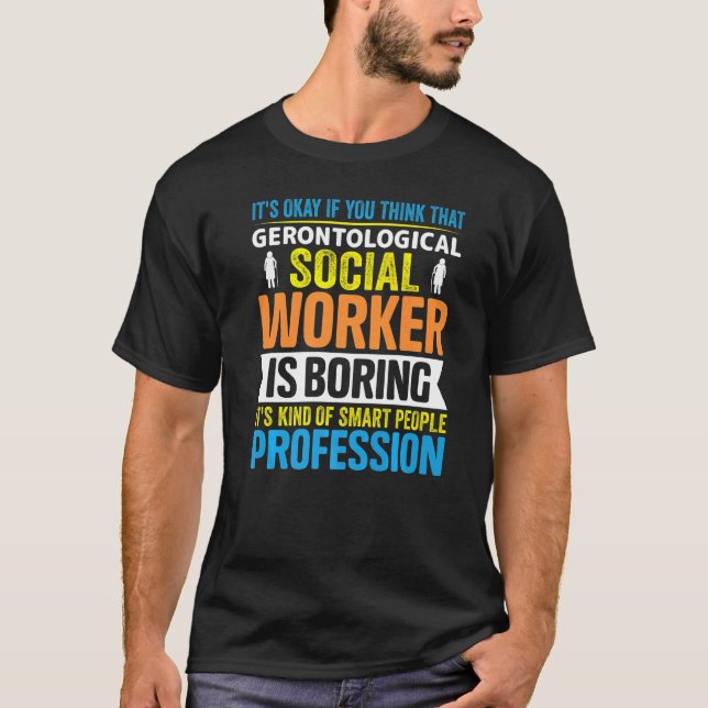 Gerontological Social Worker Occupation Gerontolog T Shirt (Framsida)