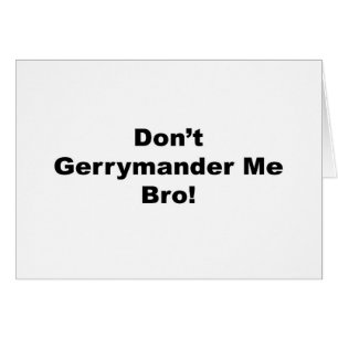 Gerrymander Me Bro Hälsningskort