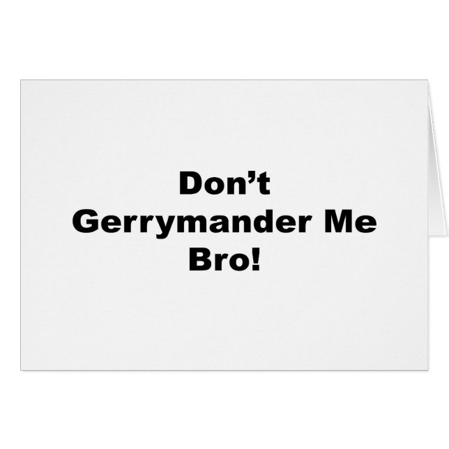 Gerrymander Me Bro Hälsningskort (Framsidan Horizontal)