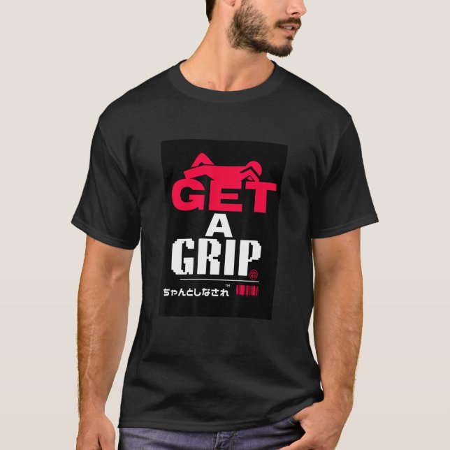 GET A GRIP　ちゃんとしなされ T SHIRT (Framsida)