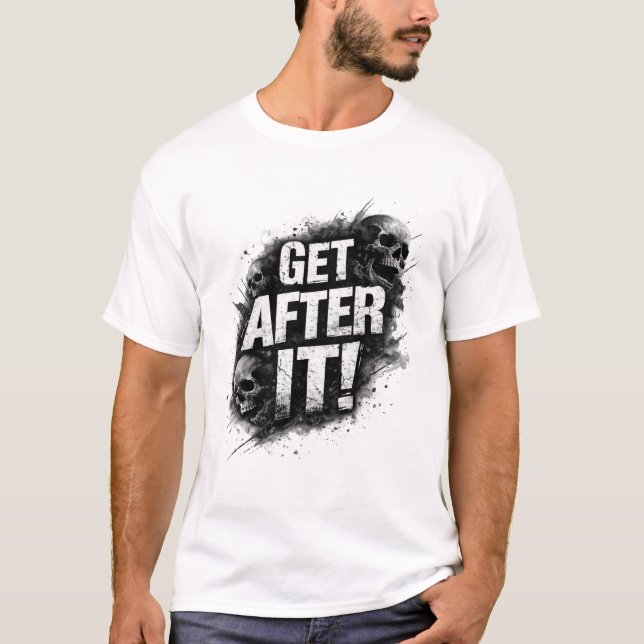 Get After It! T Shirt (Framsida)