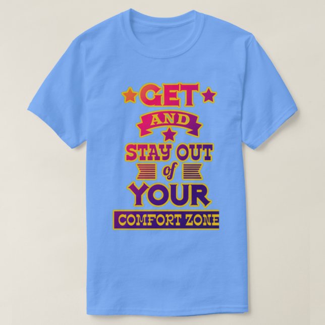 Get and stay out of your comfort zone Motivational T Shirt (Design framsida)