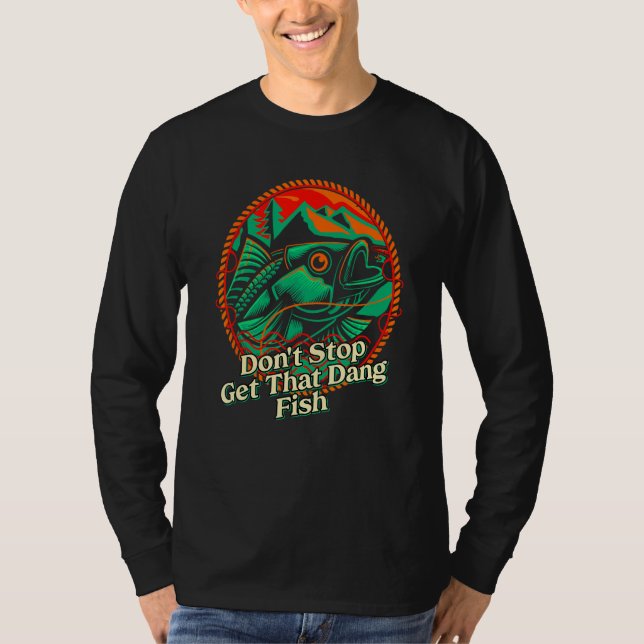 Get Dang Fish Motivational Quote Fishing Inspirati T Shirt (Framsida)