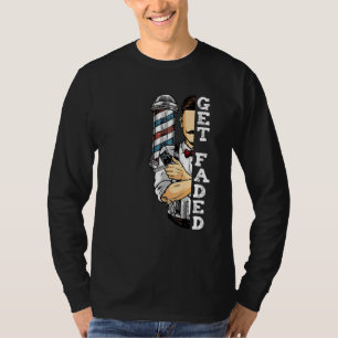 Get Faded Barber Hairdresser Hairstylist Beauty Pr T Shirt