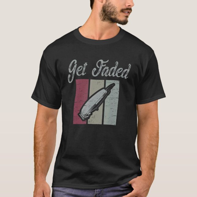 Get Faded Scissor Barbershop Cut Trim Beard T Shirt (Framsida)