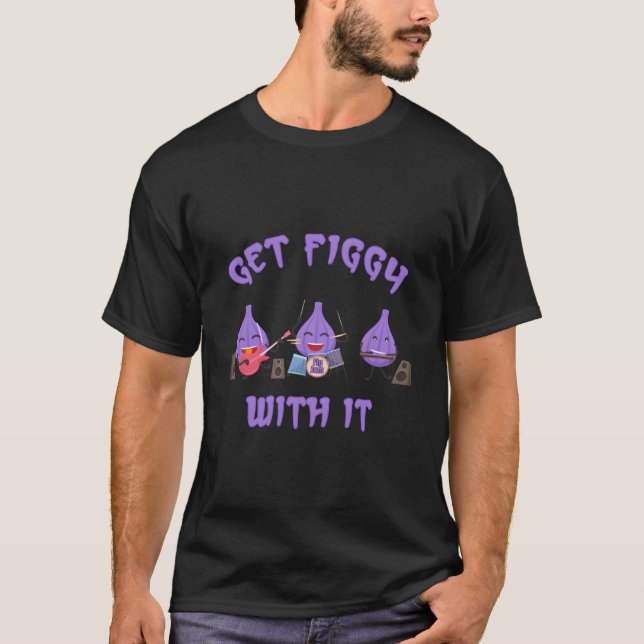 Get Figgy With It Fun Fig Jam Band T Shirt (Framsida)