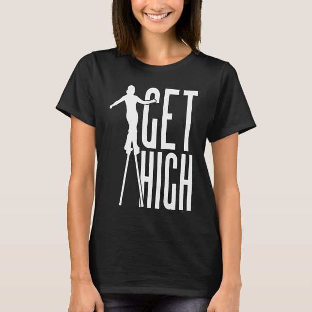 Get High Circus Peg Stilts Performer Stiltwalker T Shirt (Framsida)