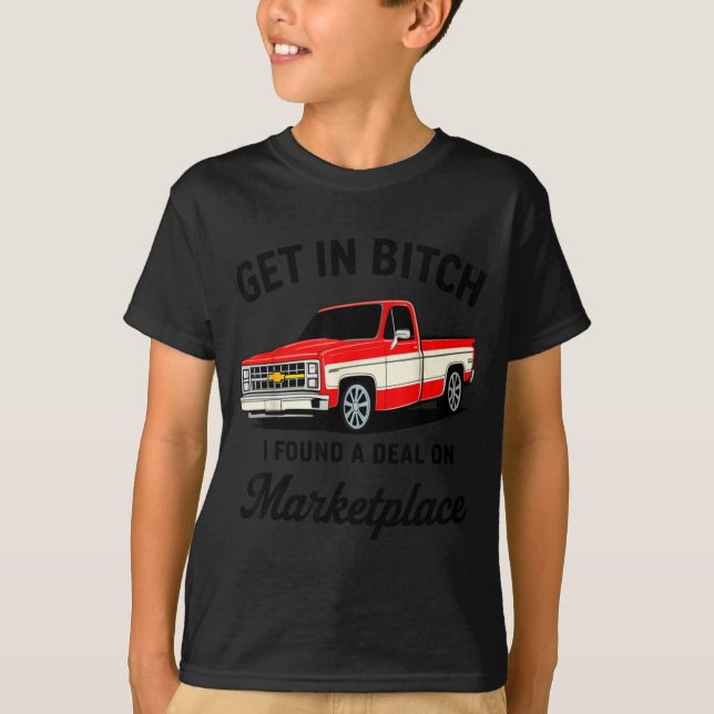 Get In I Found A On Marketplace  T Shirt (Framsida)