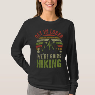 Get in loose hiking adventures outdoor camping t shirt