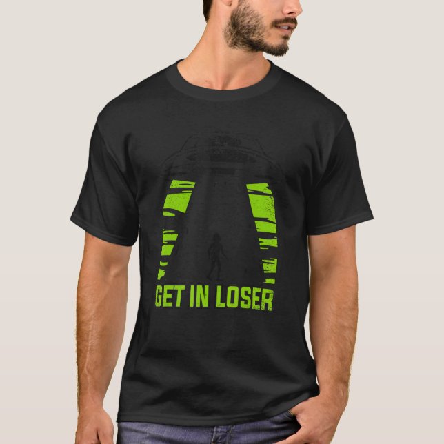 Get In Loser Conspiracy Alien T Shirt (Framsida)