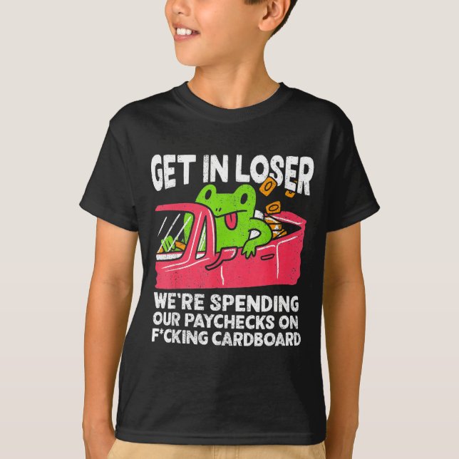 Get In Loser We’re Spending Paychecks On Funny Fro T Shirt (Framsida)