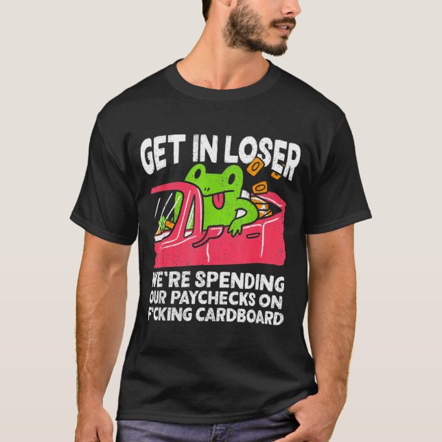Get In Loser We’re Spending Paychecks On Funny Fro T Shirt (Framsida)