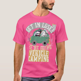 Get in loser were going vehicle camping retro t shirt