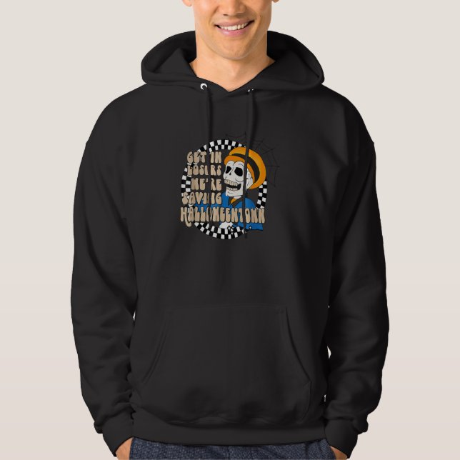 Get In Losers Skull Drive We're Saving Halloween S Hoodie (Framsida)