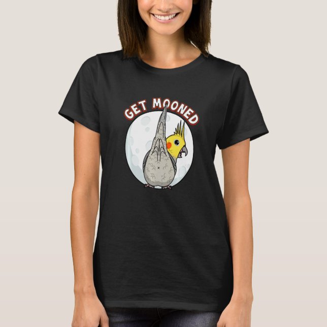 Get Mooned I Parrot Underfluffies I Cockatiel T Shirt (Framsida)