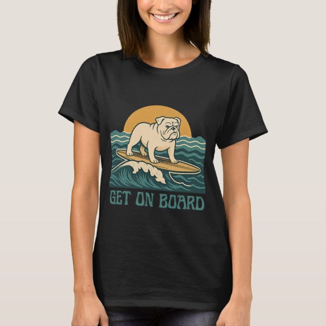 Get On Board Surfer Dog Retro Bulldog Surf Graphic T Shirt (Framsida)