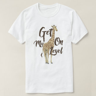Get On My Level Giraffe T-shirt! Tee