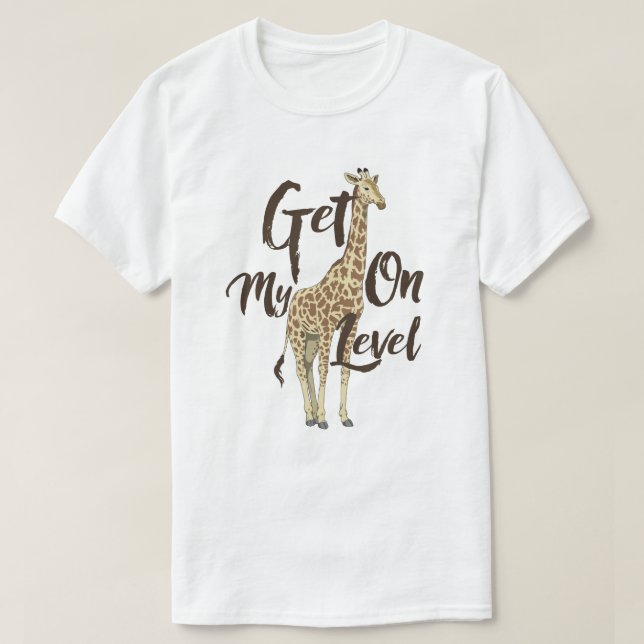 Get On My Level Giraffe T-shirt! Tee (Design framsida)