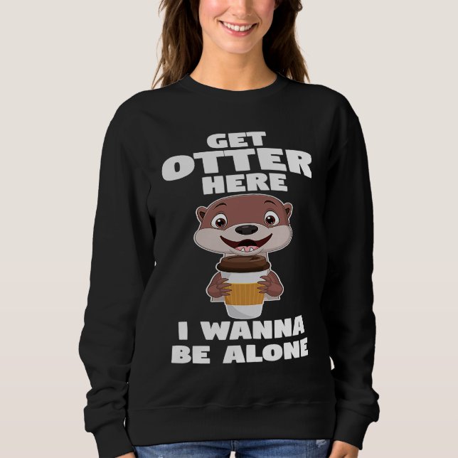 get otter here I wanna be alone otter T Shirt (Framsida)