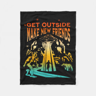Get Outside Make New Friends Funny Apparel  Fleecefilt