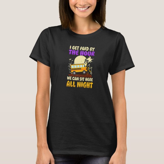 Get Paid By Hour Halloween School Bus   T Shirt (Framsida)