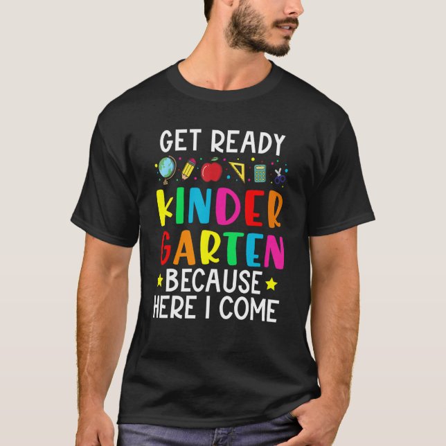 Get Ready Kindergarten Because Here I come Graduat T Shirt (Framsida)