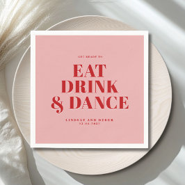 GET READY TO EAT DRINK AND DANCE! Wedding  Pappersservett
